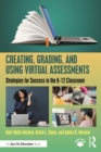 Image for Creating, grading, and using virtual assessments: strategies for success in the K-12 classroom