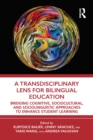 Image for A transdisciplinary lens for bilingual education: bridging cognitive, sociocultural, and sociolinguistic approaches to enhance student learning