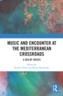 Image for Music and encounter at the Mediterranean crossroads: a sea of voices