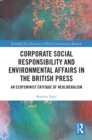 Image for Corporate Social Responsibility and Environmental Affairs in the British Press: An Ecofeminist Critique of Neoliberalism
