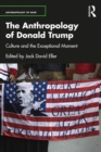 Image for The Anthropology of Donald Trump: Culture and the Exceptional Moment