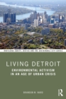 Image for Living Detroit: Environmental Activism in an Age of Urban Crisis