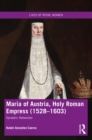 Image for Maria of Austria, Holy Roman Empress (1528-1603): dynastic networker