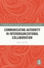 Image for Communicating authority in interorganizational collaboration