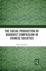 Image for The social production of Buddhist compassion in Chinese societies