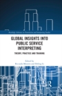 Image for Global insights into public service interpreting: theory, practice and training