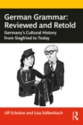 Image for German Grammar: Reviewed and Retold : Germany&#39;s Cultural History from Siegfried to Today