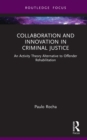 Image for Collaboration and innovation in criminal justice: an activity theory alternative to offender rehabilitation