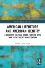 Image for American Literature and American Identity: A Cognitive Cultural Study from the Civil War to the Twenty-First Century