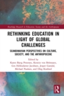 Image for Rethinking Education in Light of Global Challenges: Scandinavian Perspectives on Culture, Society, and the Anthropocene