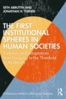 Image for The first institutional spheres in human societies: evolution and adaptations from foraging to the threshold of modernity