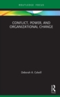 Image for Conflict, Power, and Organizational Change