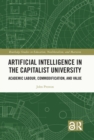 Image for Artificial intelligence in the capitalist university: academic labour, commodification, and value