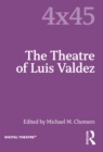 Image for The Theatre of Luis Valdez