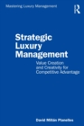Image for Strategic luxury management: value creation and creativity for competitive advantage