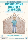 Image for Understanding dissociative identity disorder: a guidebook for survivors and practitioners