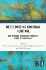 Image for Decolonizing Colonial Heritage: New Agendas, Actors and Practices in and Beyond Europe