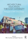 Image for Architectural Education Through Materiality: Pedagogies of 20th Century Design