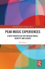 Image for Peak Music Experiences: A New Perspective on Popular Music, Identity and Scenes