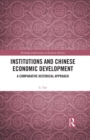 Image for Institutions and Chinese Economic Development: A Comparative Historical Approach