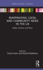 Image for Reappraising local and community news in the UK: media, practice and policy