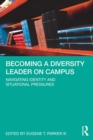 Image for Becoming a Diversity Leader on Campus: Navigating Identity and Situational Pressures