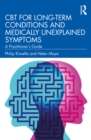 Image for CBT for long-term conditions and medically unexplained symptoms: a practitioner&#39;s guide