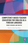 Image for Competency-Based Teacher Education for English as a Foreign Language: Theory, Research, and Practice