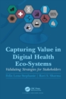Image for Capturing Value in Digital Health Eco-Systems: Validating Strategies for Stakeholders