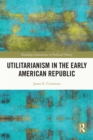 Image for Utilitarianism in the Early American Republic