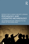 Image for Psychology and cognitive archaeology: an interdisciplinary approach to the study of the human mind