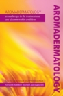 Image for Aromadermatology: aromatherapy in the treatment and care of common skin conditions