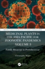 Image for Medicinal Plants in the Asia Pacific for Zoonotic Pandemics. Volume 3 Family Bixaceae to Portulacaceae