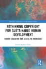 Image for Rethinking Copyright for Sustainable Human Development: Higher Education and Access to Knowledge