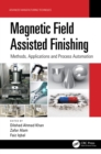 Image for Magnetic field assisted finishing: methods, applications and process automation