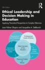 Image for Ethical Leadership and Decision Making in Education: Applying Theoretical Perspectives to Complex Dilemmas