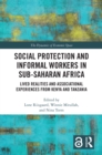 Image for Social protection and informal workers in Sub-Saharan Africa: lived realities and associational experiences from Tanzania and Kenya