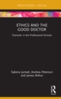 Image for Ethics and the Good Doctor: Character in the Professional Domain