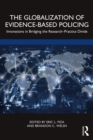Image for The Globalization of Evidence-Based Policing: Innovations in Bridging the Research-Practice Divide