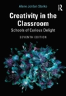 Image for Creativity in the Classroom: Schools of Curious Delight