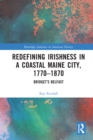 Image for Redefining Irishness in a coastal Maine city, 1770-1870: Bridget&#39;s Belfast