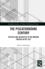 Image for The Piscatorbühne Century: Politics and Aesthetics in the Modern Theater After 1927