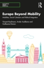 Image for Europe Beyond Mobility: Mobilities, Social Cohesion and Political Integration