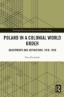 Image for Poland in a colonial world order: adjustments and aspirations, 1918-1939