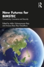 Image for New futures for BIMSTEC: connectivity, commerce and security
