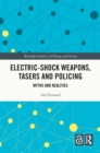 Image for Electric-Shock Weapons, Tasers and Policing: Myths and Realities