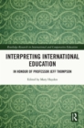 Image for Interpreting International Education: In Honour of Professor Jeff Thompson