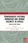Image for Transborder Pastoral Nomadism and Human Security in Africa: Focus on West Africa