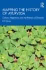 Image for Mapping the History of Ayurveda: Culture, Hegemony and the Rhetoric of Diversity