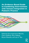 Image for An Evidence-Based Guide to Combining Interventions With Sensory Integration in Pediatric Practice